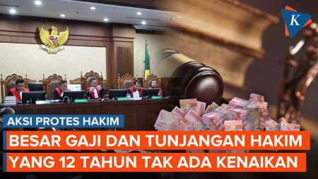 Sampai Diprotes, Segini Besaran Gaji dan Tunjangan Hakim yang 12 Tahun Tak Berubah