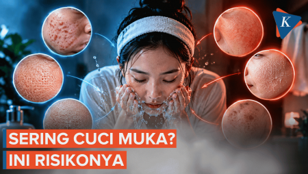 Sering Cuci Muka? Ini Efek Samping Yang Mengintai Kulit