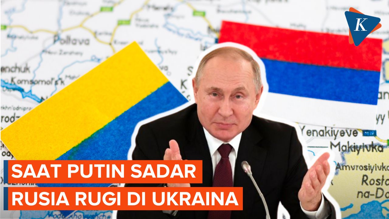 Saat Putin Sadar akan Kerugian Besar Rusia di Ukraina