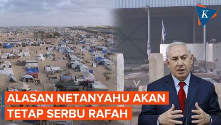 Alasan Netanyahu Ngotot Lancarkan Serangan Darat ke Rafah