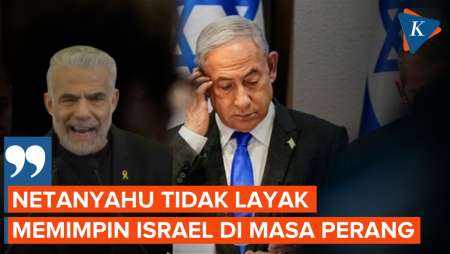 Oposisi Israel Kritik Netanyahu, Dianggap Tidak Layak Memimpin!