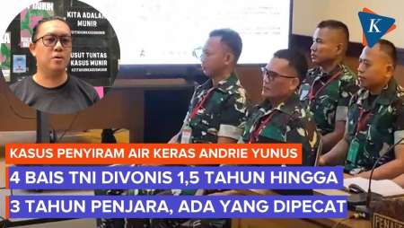 4 TNI Penyiram Air Keras Ke Andrie Yunus Divonis 1,5-3 Tahun Penjara, 2 Prajurit Dipecat