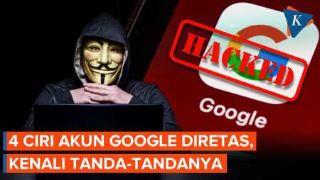 Wajib Waspada, Ini 4 Ciri Akun Google Diretas dan Cara Mengatasinya