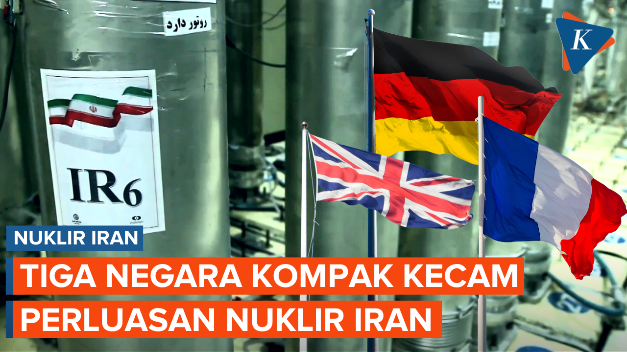 Inggris, Perancis, dan Jerman Kompak Kecam Iran karena Perluas Program Nuklir