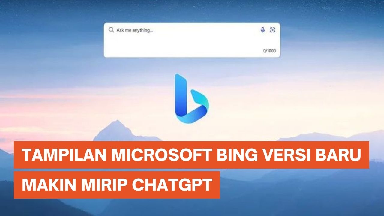 Microsoft Umumkan Bing Versi Baru dengan Chatbot AI Mirip ChatGPT