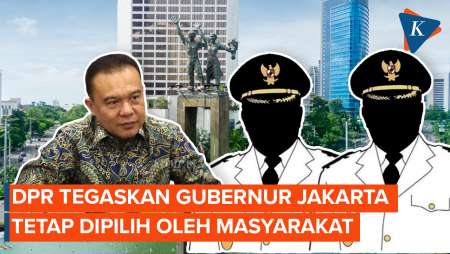 DPR Tegaskan Pemilihan Gubernur Jakarta Tidak Bergantung Presiden