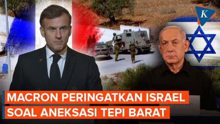Macron Peringatkan Netanyahu Soal Aneksasi Tepi Barat: Eropa Akan Respons Tegas!