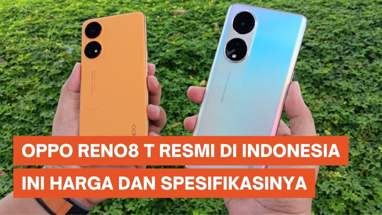 Oppo Reno8 T Resmi di Indonesia, Harga Rp 4,9 Juta