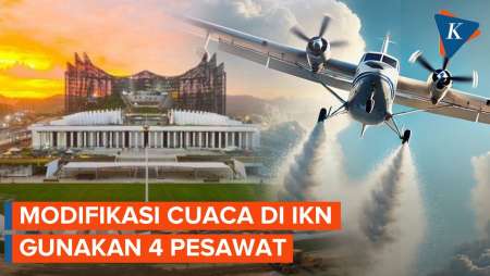 Modifikasi Cuaca IKN Demi Cegah Hujan, 24 Jam Nonstop, Gunakan 4 Pesawat