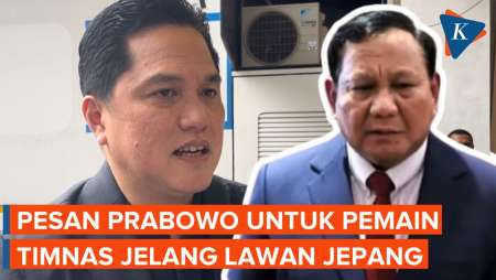 Erick Thohir Ungkap Pesan Prabowo untuk Timnas Jelang Lawan Jepang