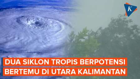 Dua Siklon Tropis Berpotensi Bertemu Di Utara Kalimantan, Apa Dampaknya?