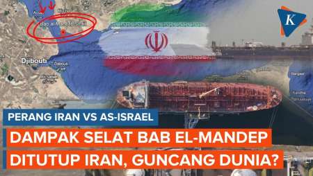Iran Ancam Tutup Selat Bab el-Mandeb, Apa Dampaknya?