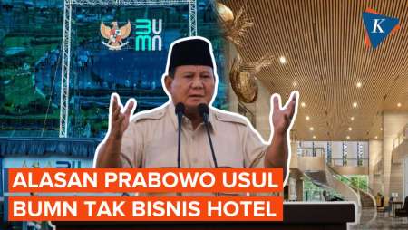 Alasan Prabowo Usul BUMN Tak Boleh Bisnis Hotel