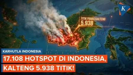 17.108 Titik Panas Kepung Indonesia, Karhutla Kalimantan Tengah Terbanyak!