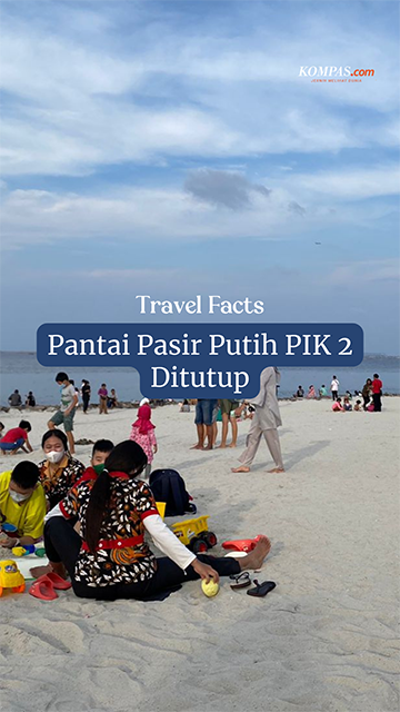 Travel Facts - Pantai Pasir Putih PIK2 Ditutup