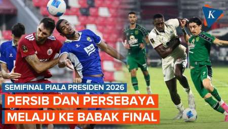 Hasil Semifinal Piala Presiden 2026: Persib Taklukkan Persija, Persebaya Kalahkan Arema