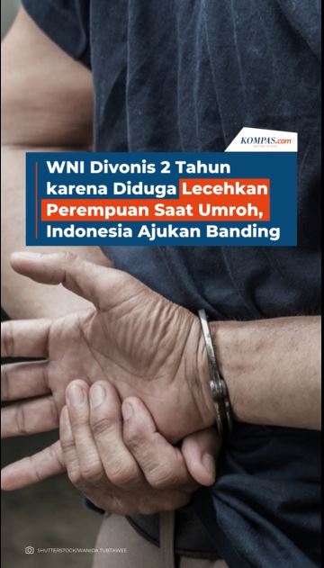 WNI Divonis 2 Tahun karena Diduga Lecehkan Perempuan Saat Umroh, Indonesia Ajukan Banding