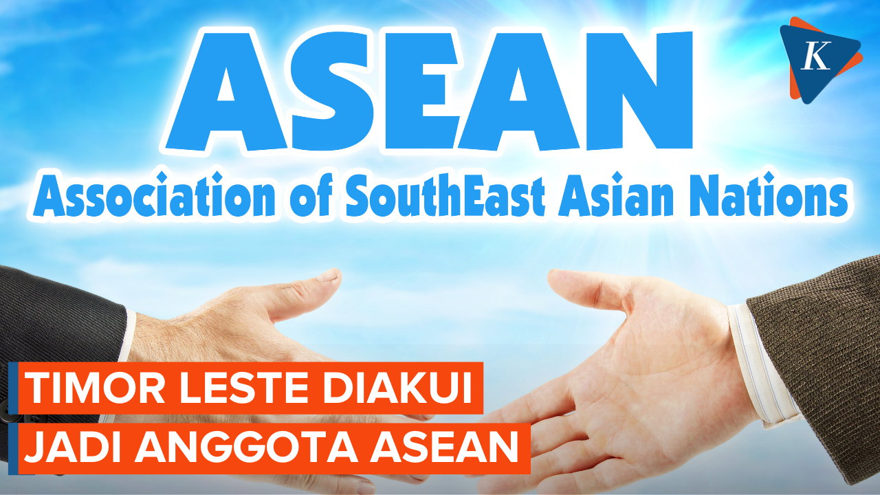 ASEAN Sepakat Mengakui Timor Leste Sebagai Anggota