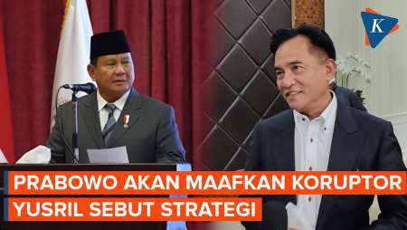 Yusril Sebut Keinginan Prabowo Maafkan Koruptor Sebagai Strategi