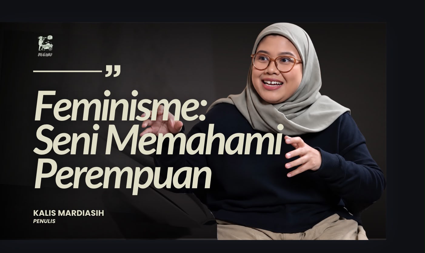 Kalis Mardiasih, Konflik Dan Kompromi Feminisme Dengan Patriarki Di Rumah | BEGINU