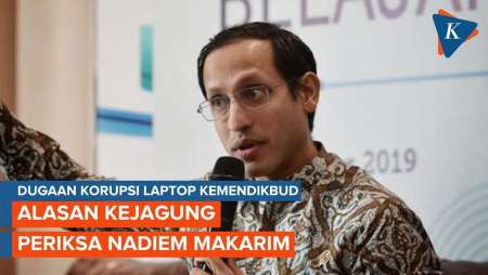 Kenapa Nadiem Makarim Diperiksa sebagai Saksi Kejagung?