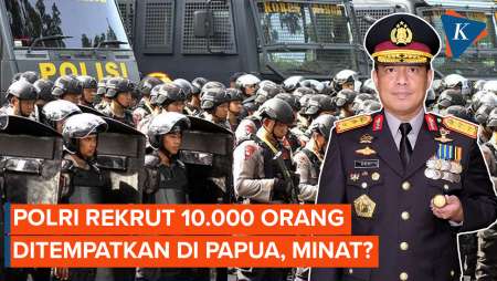 Polri Bakal Rekrut 10.000 Orang, Bakal Ditempatkan ke Papua