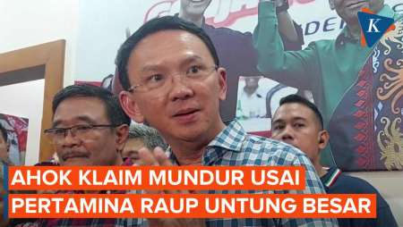 Ahok Klaim Mundur dari Jabatannya Usai Pertamina Raup Untung Terbesar Sepanjang Sejarah