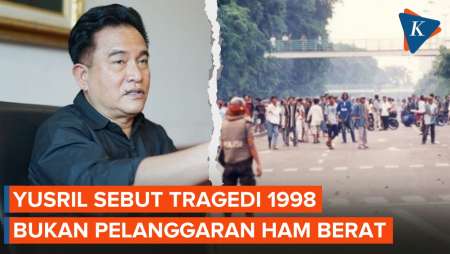 Menko Yusril Sebut Tragedi 1998 Bukan Pelanggaran HAM Berat