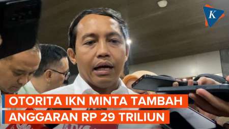 OIKN Minta Tambahan Anggaran Rp 29 Triliun untuk Pembangunan IKN