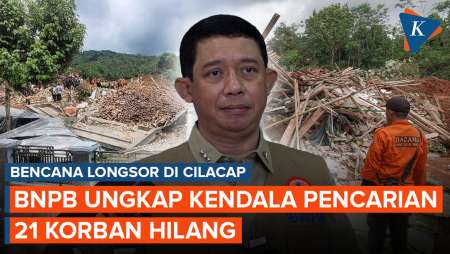 21 Hilang Akibat Longsor Di Cilacap, BNPB Ungkap Kendala Pencarian