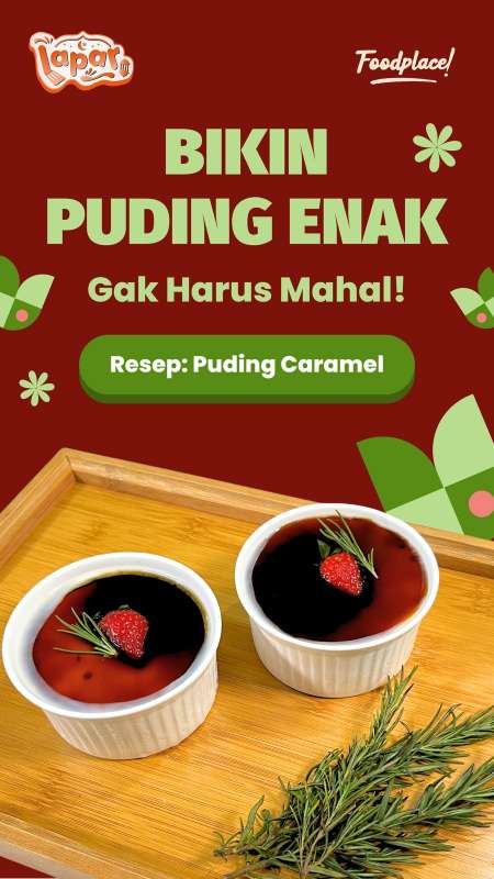 Cara Buat Puding Caramel, Dijamin Nggak Malu-maluin Disajiin Buat Keluarga Besar!