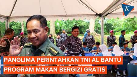 Panglima Perintahkan TNI AL Ikut Eksekusi Program Makan bergizi Gratis 