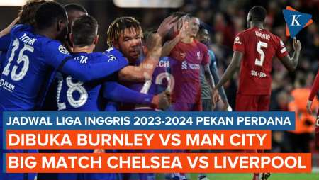 Jadwal Siaran Langsung Liga Inggris Pekan Pertama, Big Match Chelsea Vs Liverpool