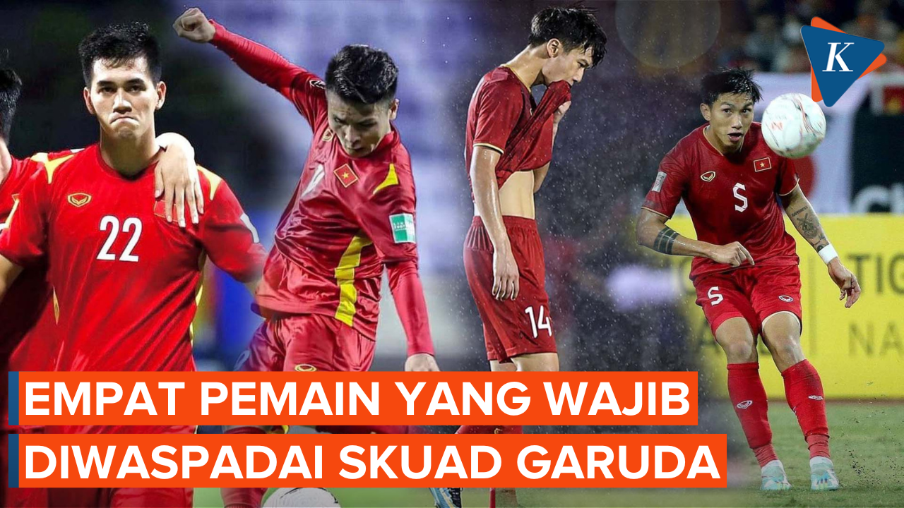 Jelang Laga Vietnam vs Indonesia, Skuad Garuda Wajib Waspadai Empat Pemain Vietnam Ini