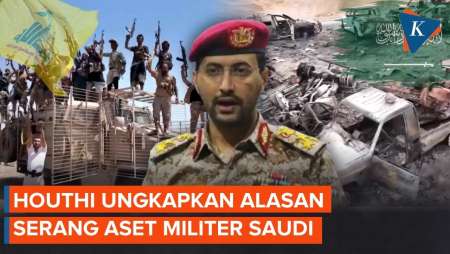 Perang Meluas, Houthi Ungkap Alasan Gempur Aset Militer Saudi
