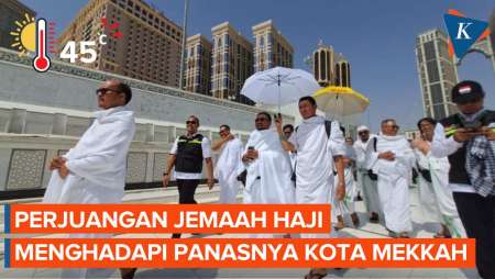 Jemaah Haji di Mekkah Jalankan Ibadah di Tengah Suhu Mencapai 45 Derajat Celcius