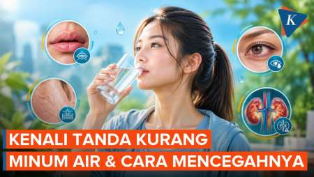 Tanda Tubuh Kurang Minum Air Dan Cara Mencegahnya