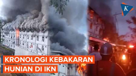 Kronologi Kebakaran Melalap Hunian Pekerja Konstruksi Di IKN