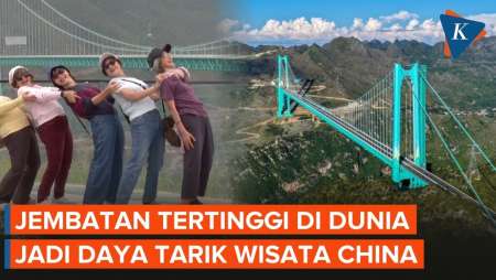 Penampakan Jembatan Tertinggi di Dunia Milik China, Pangkas Jarak dan Jadi Ikon Wisata