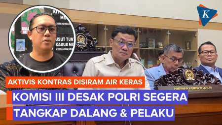 Komisi III DPR Desak Polri Segera Tangkap Dalang Dan Penyiram Air Keras Ke Andrie Yunus KontraS