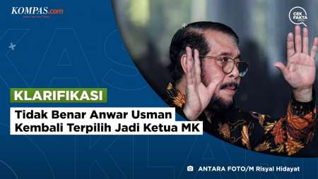 [KLARIFIKASI] Tidak Benar Anwar Usman Kembali Terpilih Jadi Ketua MK