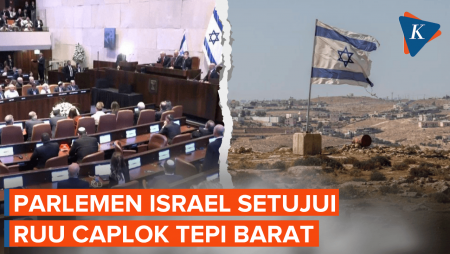 Parlemen Israel Loloskan RUU Caplok Tepi Barat, Ancam Rencana Perdamaian Trump