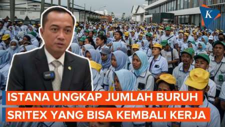 Berapa Banyak Buruh Sritex yang Bisa Bekerja Lagi? Ini Jawaban Istana