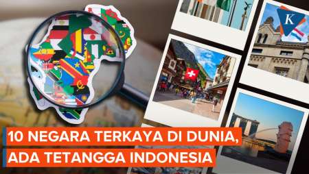 Daftar 10 Negara Terkaya di Dunia 2025, Ada Tetangga Indonesia