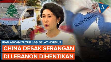 Iran Ancam Tutup Lagi Selat Hormuz, China Desak Israel Berhenti Serang Lebanon