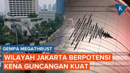 Waspada, Jakarta Berpotensi Terkena Guncangan Kuat Gempa Megathrust