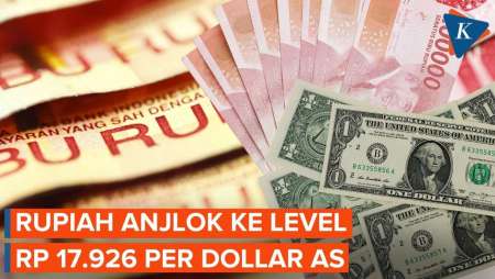 Rupiah Anjlok Ke Level Rp 17.926 Per Dollar AS, Terlemah Di Asia!