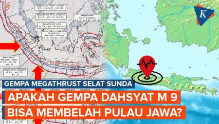 Megathrust Selat Sunda Bisa Picu Gempa Dahsyat M 9, Bisakah Membelah Pulau Jawa?