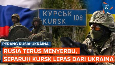 Rusia Terus Lancarkan Gelombang Serangan, Ukraina Kehilangan Separuh Kursk