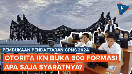 Syarat Daftar CPNS IKN 2024, Ada 600 Formasi di Otorita IKN!